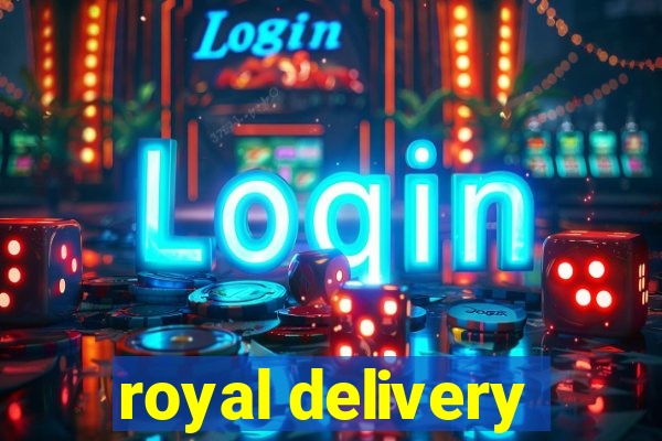 royal delivery