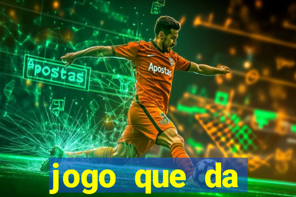 jogo que da dinheiro rapido