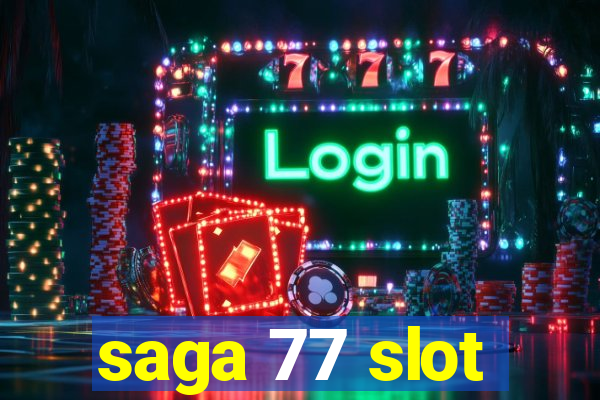 saga 77 slot