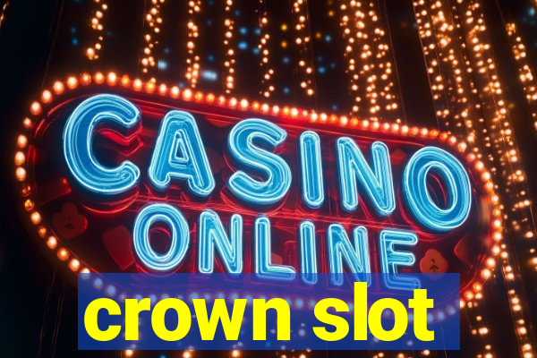 crown slot