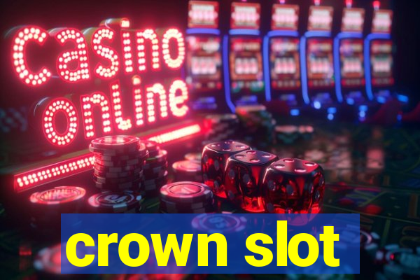 crown slot