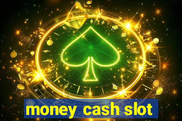 money cash slot