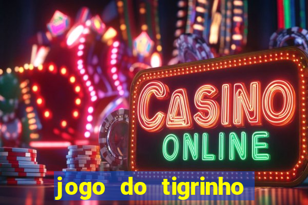 jogo do tigrinho deposito de 10 reais