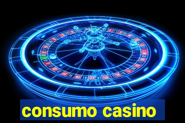 consumo casino