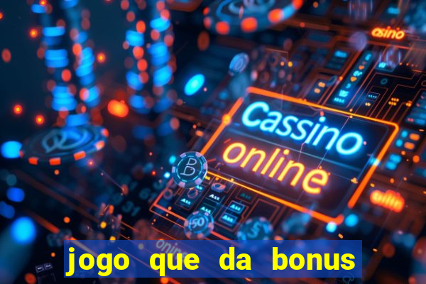 jogo que da bonus sem precisar depositar