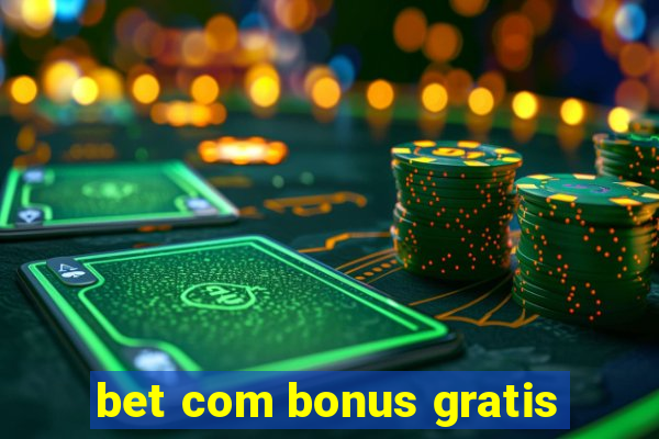 bet com bonus gratis