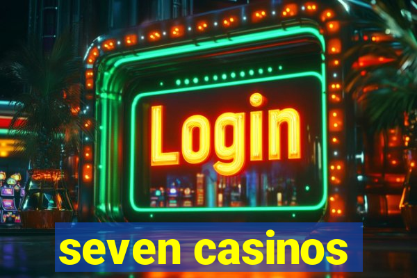 seven casinos