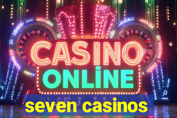 seven casinos