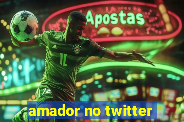 amador no twitter