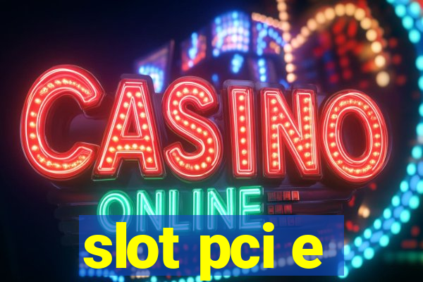 slot pci e