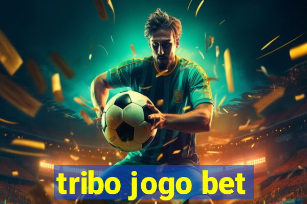 tribo jogo bet