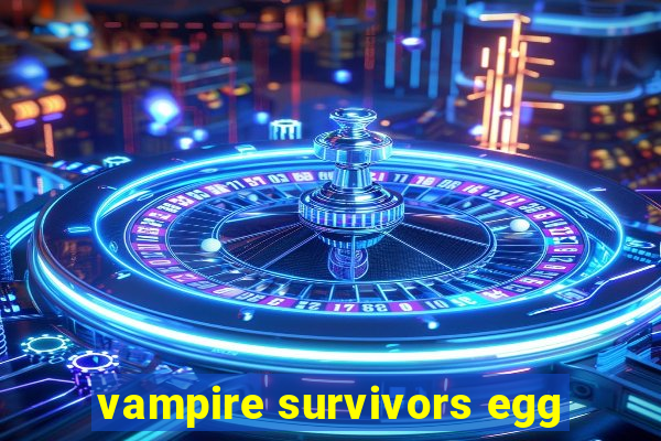 vampire survivors egg