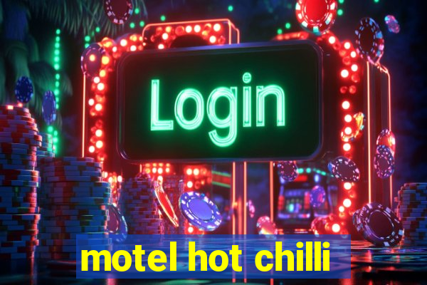 motel hot chilli