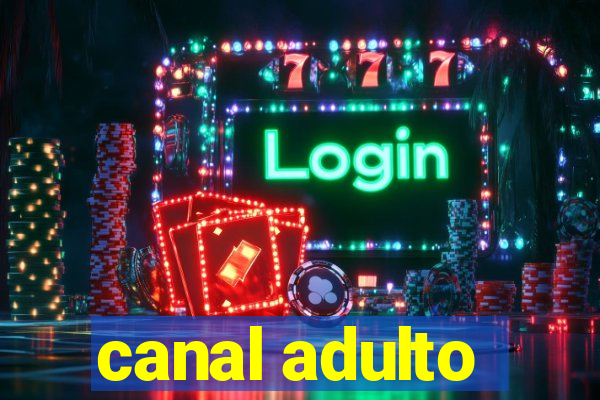 canal adulto