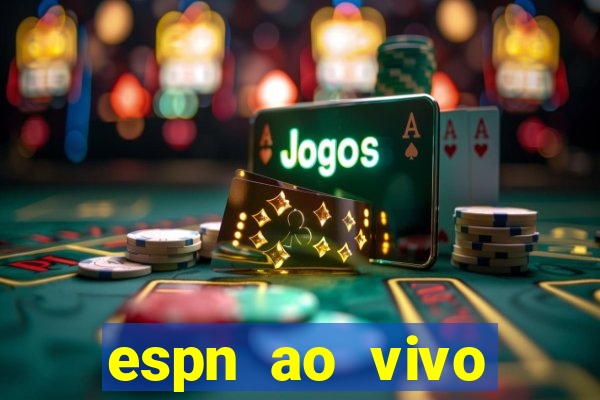 espn ao vivo online gr谩tis