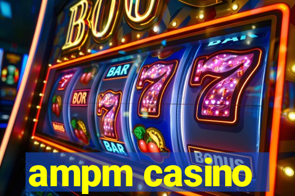 ampm casino