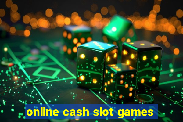 online cash slot games