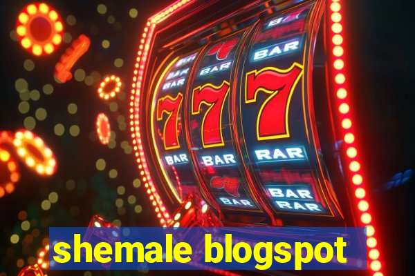 shemale blogspot