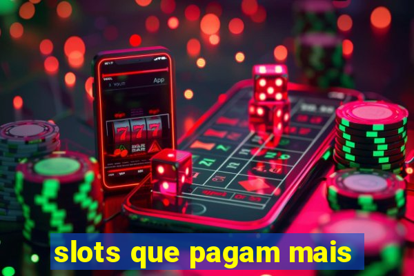 slots que pagam mais