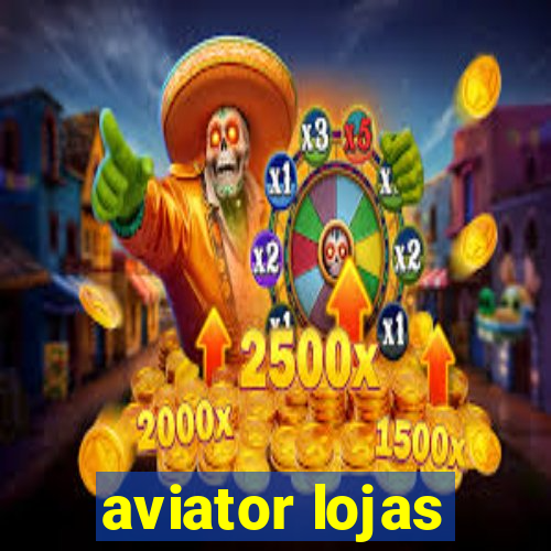 aviator lojas