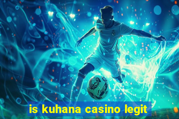 is kuhana casino legit