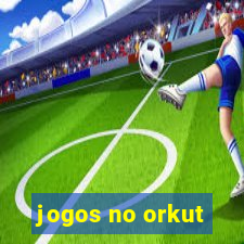 jogos no orkut