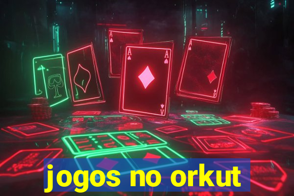 jogos no orkut