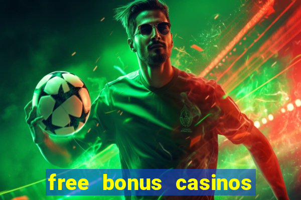 free bonus casinos no deposit