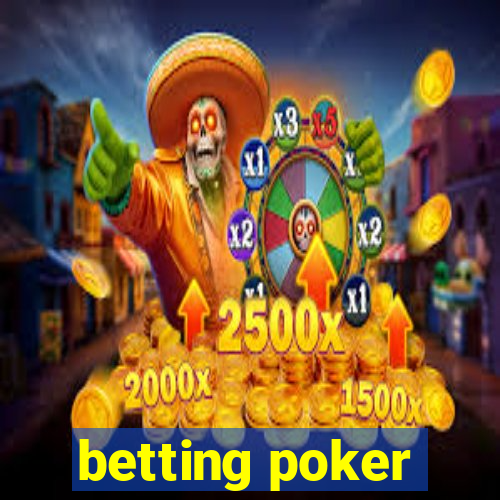 betting poker