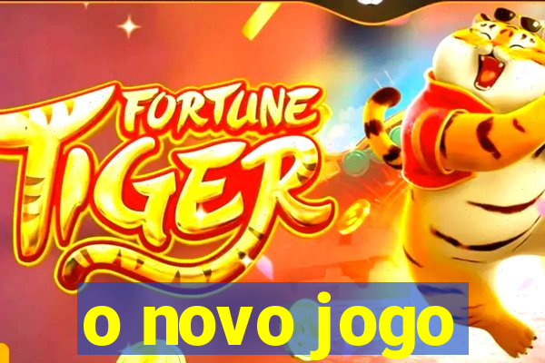 o novo jogo