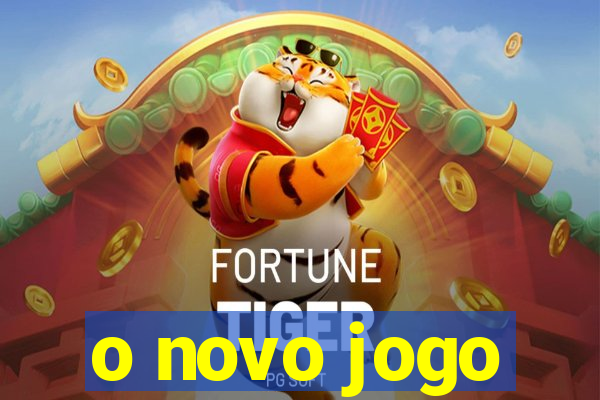 o novo jogo