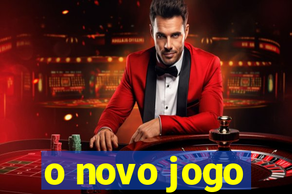 o novo jogo