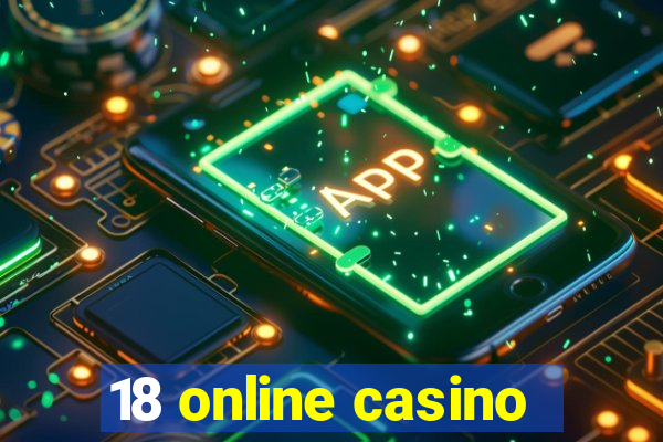 18 online casino