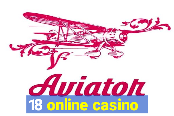 18 online casino