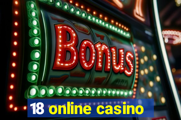 18 online casino