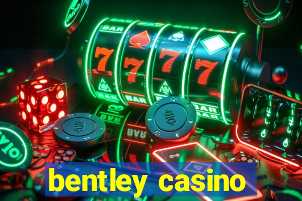 bentley casino