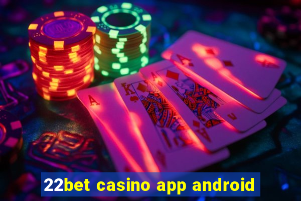 22bet casino app android