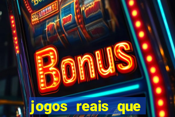 jogos reais que ganha dinheiro