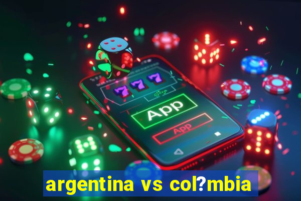 argentina vs col?mbia