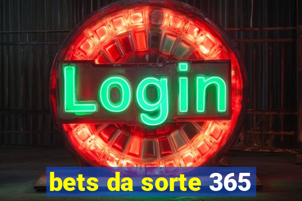 bets da sorte 365