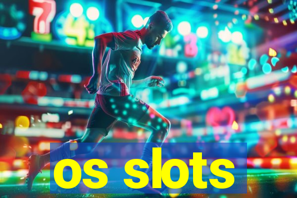 os slots