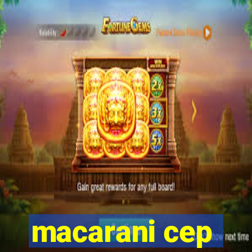 macarani cep