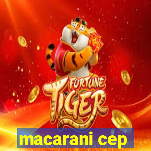 macarani cep