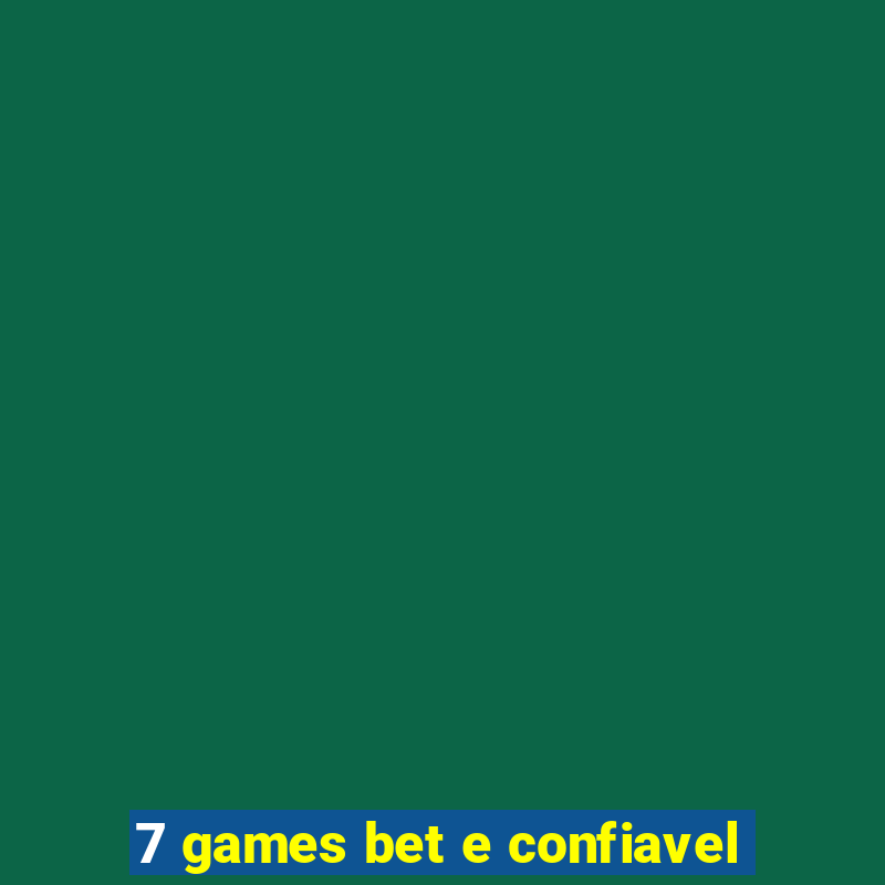 7 games bet e confiavel