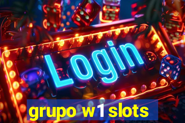 grupo w1 slots