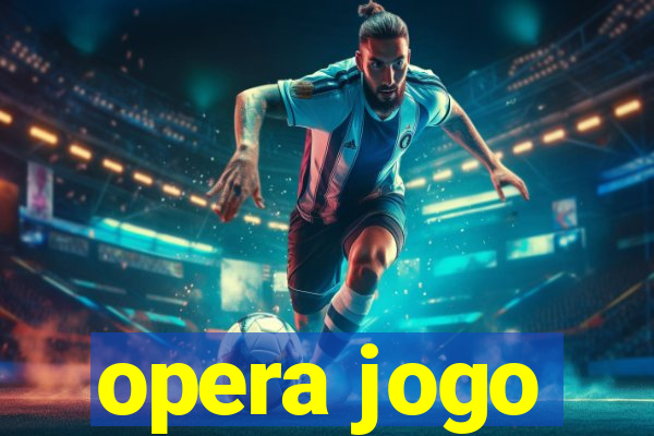 opera jogo