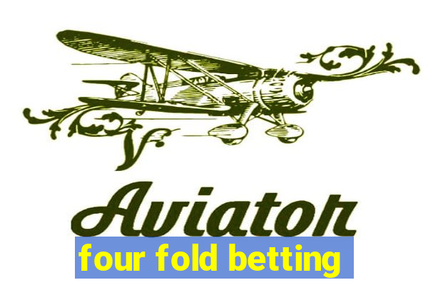 four fold betting