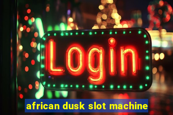 african dusk slot machine