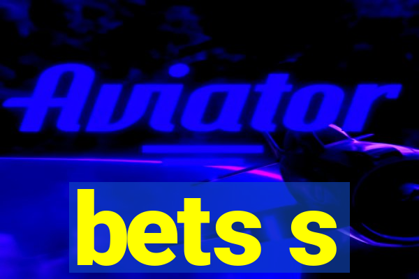 bets s