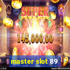 master slot 89